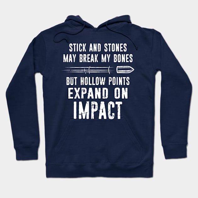 Sticks and Stones May Break My Bones But Hollow Points Expand On Impact 2nd Amendment Hoodie by missalona